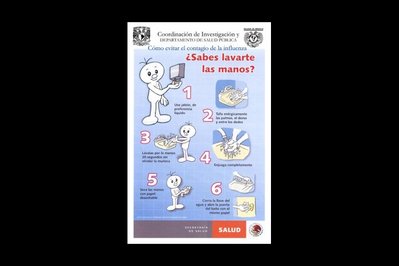 Cartaz desenvolvido pela Coordenao de Investigao e Departamento de Sade Pblica do Mxico com orientaes sobre como devem ser lavadas as mos. Palavras-chave: Gripe. H1N1. Pandemia. Mxico. Escola. Flder.
