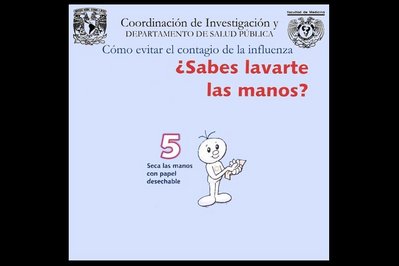Cartaz desenvolvido pela Coordenao de Investigao e Departamento de Sade Pblica do Mxico com orientaes sobre como devem ser lavadas as mos. Palavras-chave: Gripe. H1N1. Pandemia. Mxico. Escola. Flder.