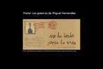 Imagem de um carto postal antigo com versos de Miguel Hernndez, poeta e dramaturgo espanhol pertencente  Gerao de 27. Sua obra foi marcada por um claro compromisso poltico com os mais pobres. Palavras-chave: Miguel Hernndez. Poesia. Gerao de 27. Postal.