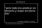 Entre parntesis van la parte (I o II), el captulo (C), la pgina (p) y la lnea (.) en que aparecen estos refranes en la edicin original de la obra, de Quijote. Palavras-chave: Quijote. Refrn. Folhas. Sabidura popular.