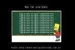 Imagem do personagem Bart Simpson diante de um quadro de giz onde ele teria escrito vrias vezes a frase: "Tengo que entrar mas seguido a que pases lindo.com.ar". Por que ele teria escrito essa frase? Palavras-chave: Criana. Escola. Punio. Frase. Sintaxe. Locuo. Advrbio. Expresso idiomtica. Televiso. Internet.