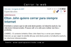 Notcia sobre a proposta de Elton John de fechar a internet para sempre. Sera isso possvel? Palavras-chave: Elton John. Internet. Rede mundial de computadores. Notcia. Espanhol. Texto.