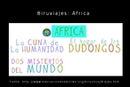 Esta imagem foi retirada de um stio chamado Educacin en valores que disponibiliza uma srie de materiais educativos. Fizemos um lote com as Biruviajes, imagens com texto sobre lugares de importncia cultural relevante no mundo todo. Este  sobre a frica. Fonte: http://educacionenvalores.org Palavras-chave: Biruviajes. frica. Cuna de la humanidad. Educacin el valores. Cultura.