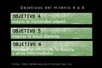 Imagem com os objetivos do milnio 4 a 6, ao todo so 8. Fonte: http:// educacionenvalores.org  Palavras-chave: Objetivos. Milenio. Reto. Desafios. Milnio. 