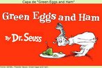 Nesta imagem,  mostrada a capa do livro "Green Eggs and Ham", do escritor estadunidense Dr Seuss. Palavras-chave: Literatura. Estados Unidos. Infanto-juvenil. Alimentos.