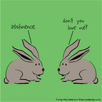 Neste desenho, um coelho menciona a expresso "abstinence", ao que o outro responde: "Voc no me ama?".  Palavras-chave: reao, atitude, abstinncia, sexo, preven