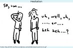 Nesta imagem, duas figuras humanas tentam se comunicar. No entanto, nenhuma acaba formulando uma frase completa, demonstrando ambas hesitação através das expressões "So", "Um", "Well", "Uh", "Er" e "Heh". Palavras-chave: Conversação. Diálogo. Prosódia. Oralidade.