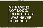 Nesta imagem, l-se a frase "Meu nome no  Logo. Eu no existe, eu nunca fui criado". Palavras-chave: Inferncia. Interpretao. Significado. Negao. Verbo to be.