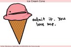 Nesta imagem, um cone de sorvete diz, sorridente: "Admita. Voc me ama". Palavras-chave: Alimento. Guloseima. Personificao, Vcio. Estrutura frasa.