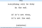 Texto datilografado no qual se l: "Tudo ficar bem no final. Se no estiver OK, no ser o fim" (annimo). Palavras-chave: Auto-ajuda. Dificuldade. Negao. Contrao. Autoria.