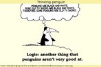 Nesta charge, um pinguim tenta estabelecer um silogismo e acaba chegando a concluses equivocadas. Diante disso, l-se abaixo: "Lgica: outra coisa em que os pinguins no so bons". Palavras-chave: Lgica. Flosofia. Televisor. Anima. Pensamento.